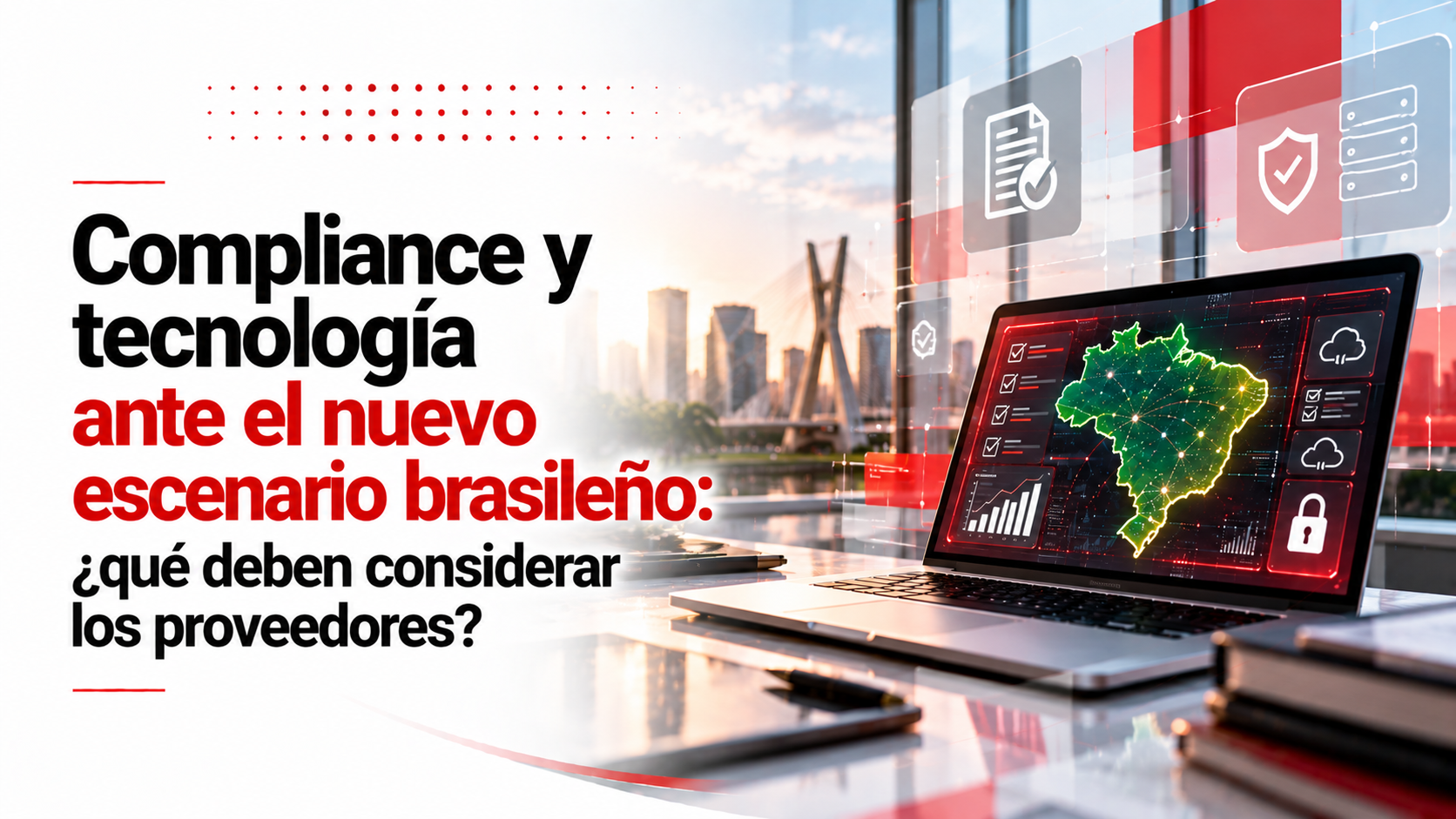 Compliance y tecnología ante el nuevo escenario brasileño: ¿qué deben considerar los proveedores?