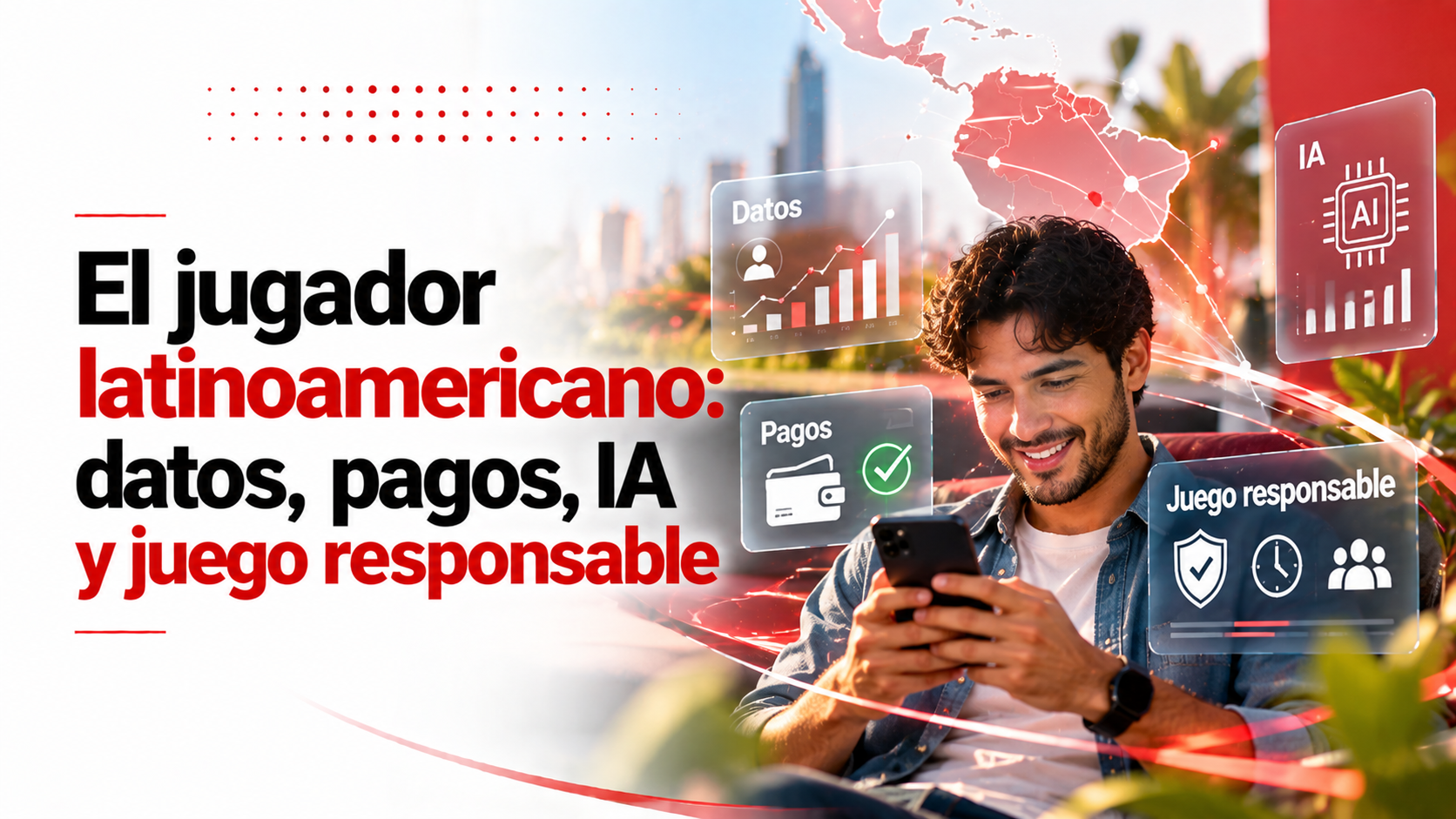 El jugador latinoamericano: datos, pagos, IA y juego responsable