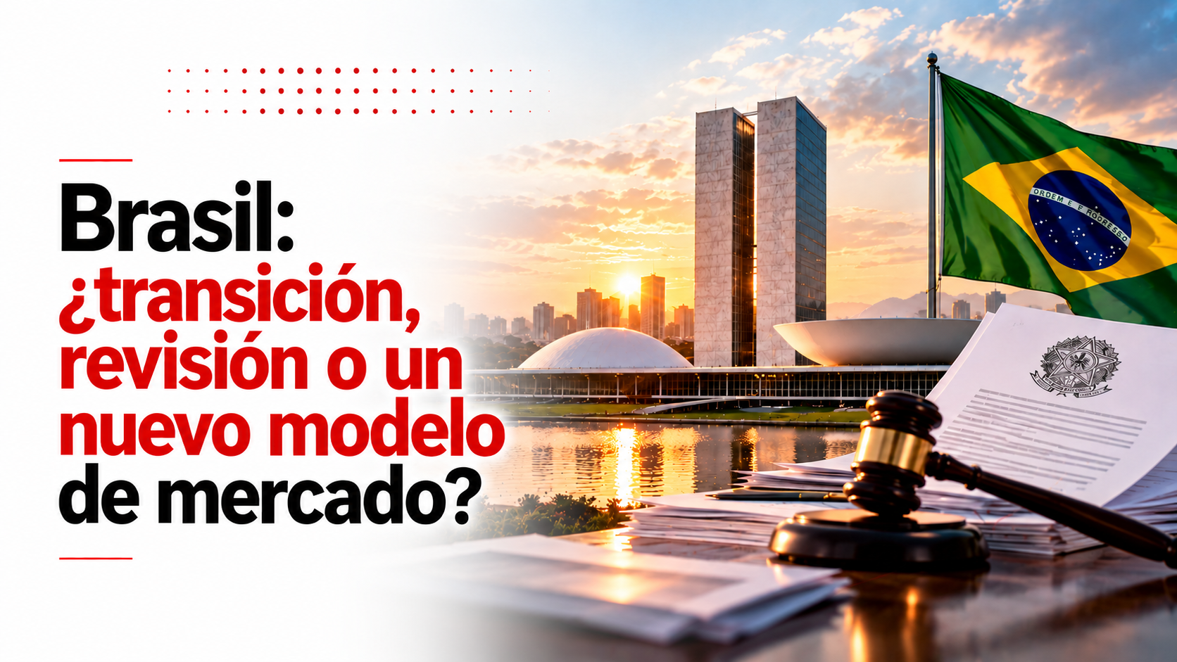 Brasil: ¿transición, revisión o un nuevo modelo de mercado?