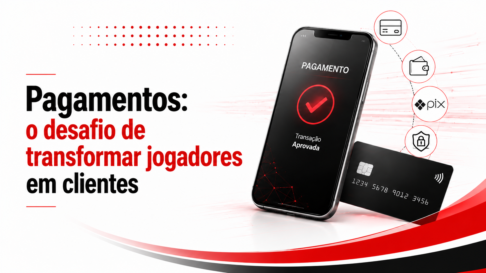 Pagamentos: o desafio de transformar jogadores em clientes